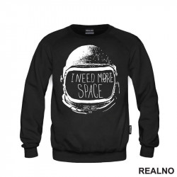 I Need More Space - Astronaut - Space - Svemir - Duks
