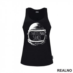 I Need More Space - Astronaut - Space - Svemir - Majica