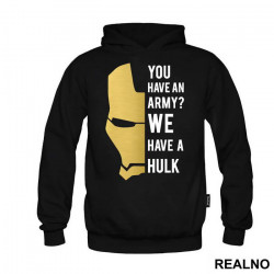 You Have An Army? We Have A Hulk - Ironman - Avengers - Duks You Have An Army? We Have A Hulk - Ironman - Avengers - Duks