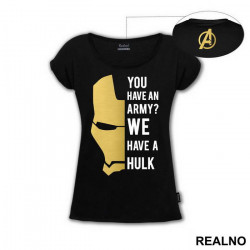 You Have An Army? We Have A Hulk - Ironman - Avengers - Majica You Have An Army? We Have A Hulk - Ironman - Avengers - Majica