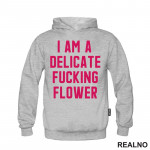 I'am A Delicate Fucking Flower - Humor - Duks