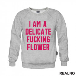 I'am A Delicate Fucking Flower - Humor - Duks I'am A Delicate Fucking Flower - Humor - Duks