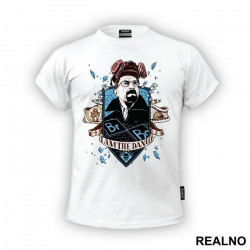 I Am The Danger - Sign - Breaking Bad - Majica I Am The Danger - Sign - Breaking Bad - Majica