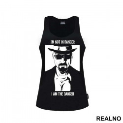 I'm Not In Danger, I Am The Danger - Walter White - Breaking Bad - Majica I'm Not In Danger, I Am The Danger - Walter White - Breaking Bad - Majica