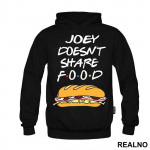 Joey Doesn't Share Food - Sandwich - Friends - Prijatelji - Duks