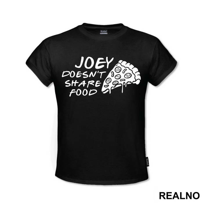 Joey Doesn't Share Food - Pizza - Friends - Prijatelji - Majica