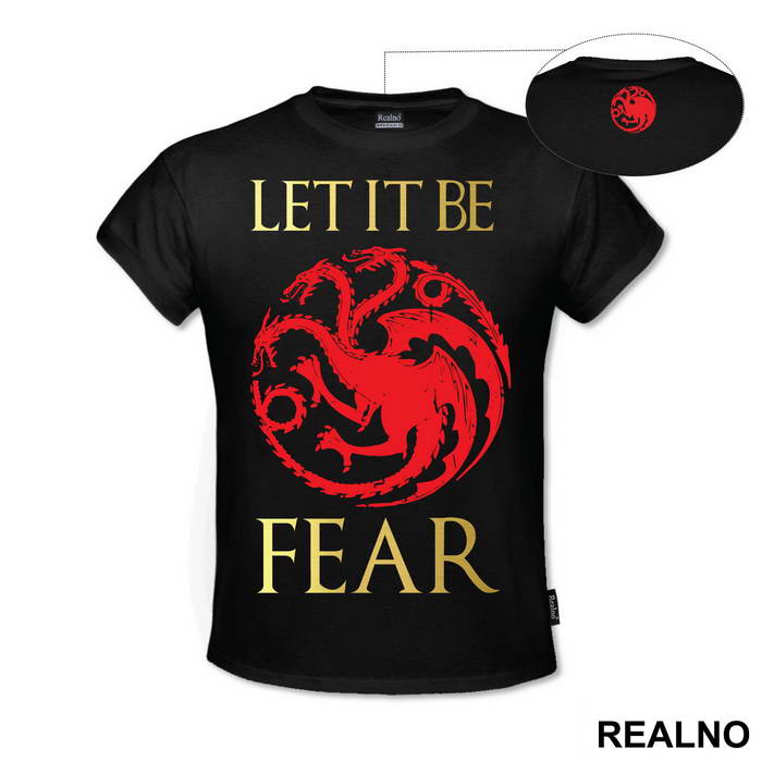Let It Be Fear - Targaryen - Game Of Thrones - GOT - Majica