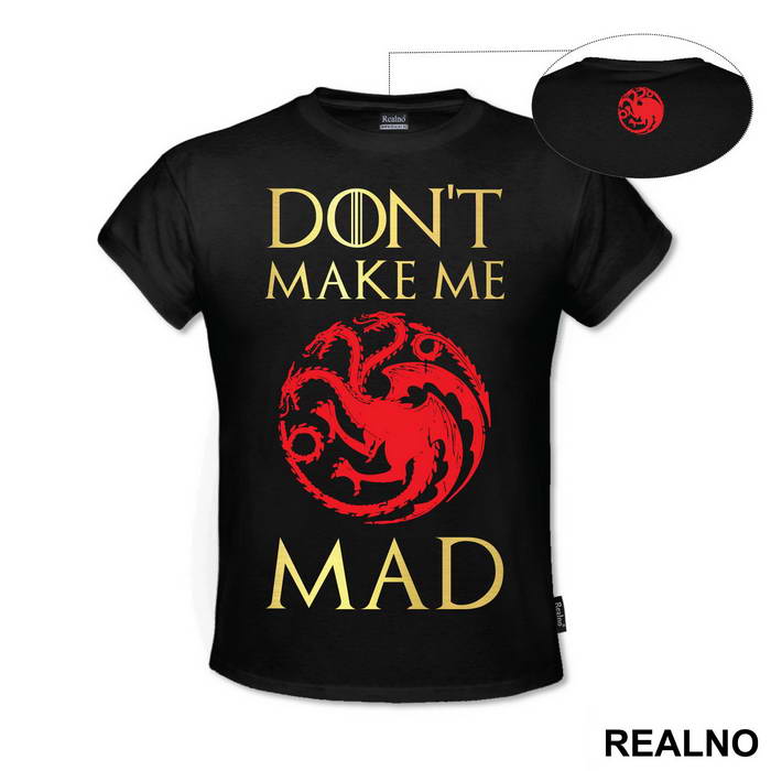 Don't Make Me Mad - Targaryen - Game Of Thrones - GOT - Majica