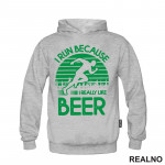 I Run Because I Really Like Beer - Green - Trčanje - Running - Duks