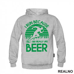 I Run Because I Really Like Beer - Green - Trčanje - Running - Duks