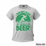 I Run Because I Really Like Beer - Green - Trčanje - Running - Majica