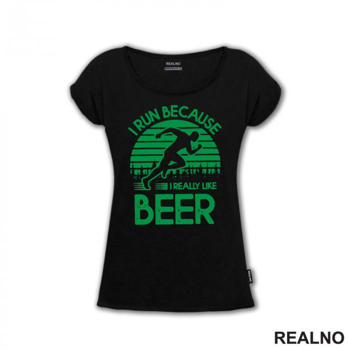 I Run Because I Really Like Beer - Green - Trčanje - Running - Majica