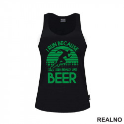 I Run Because I Really Like Beer - Green - Trčanje - Running - Majica