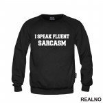 I Speak Fluent Sarcasm - Humor - Duks