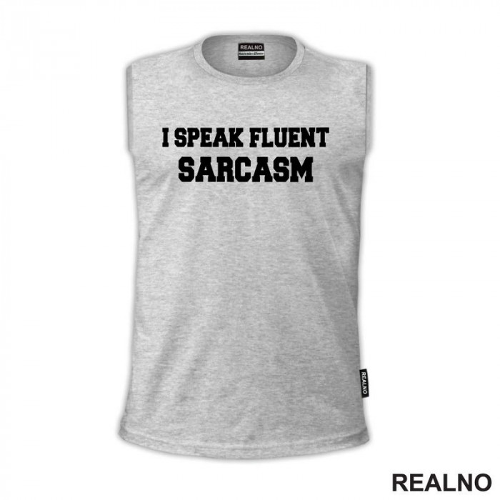 I Speak Fluent Sarcasm - Humor - Majica