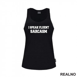 I Speak Fluent Sarcasm - Humor - Majica I Speak Fluent Sarcasm - Humor - Majica