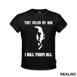 They Killed My Dog, I Kill Them All - John Wick - Majica They Killed My Dog, I Kill Them All - John Wick - Majica