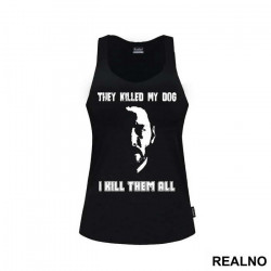 They Killed My Dog, I Kill Them All - John Wick - Majica They Killed My Dog, I Kill Them All - John Wick - Majica