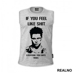 If You Feel Like Shit Everyone You Hate Wins - Fight Club - Majica