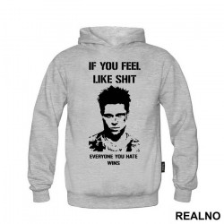 If You Feel Like Shit Everyone You Hate Wins - Fight Club - Duks