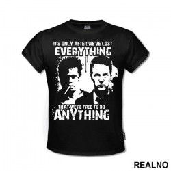 It's Only After We've Lost Everything That We're Free To Do Anything - Tyler And Jack - Fight Club - Majica