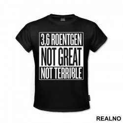3,6 Roentgen - Not Great, Not Terrible - Square - Chernobyl - Majica