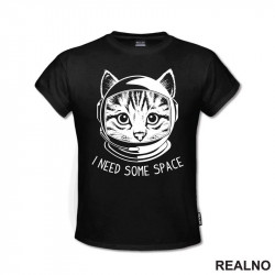 I Need Some Space - Cat - Space - Svemir - Majica