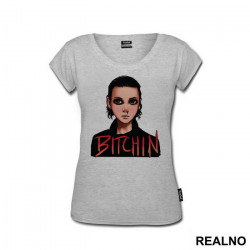 Bitchin' - Eleven - Stranger Things - Majica