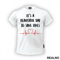 It's a Beautiful Day To Save Lives - Grey's Anatomy - Majica