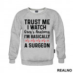 Trust Me I Watch Grey's I'm Basically A Surgeon - Grey's Anatomy - Duks