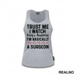 Trust Me I Watch Grey's I'm Basically A Surgeon - Grey's Anatomy - Majica