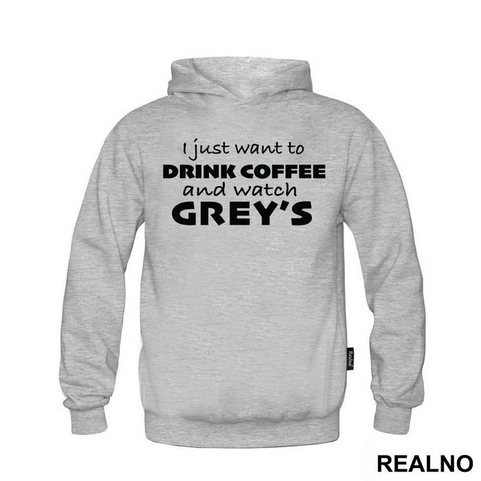 I Just Want to Drink Coffee And Watch Grey's - Grey's Anatomy - Duks