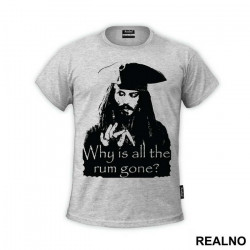 Jack Sparrow Why Is All The Rum Gone - Pirates of the Caribbean - Majica