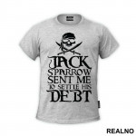 Jack Sparrow Sent Me to Settle His Debt - Pirates of the Caribbean - Majica