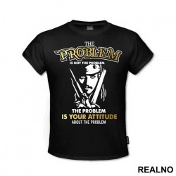 The Problem Is Not The Problem, The Problem is Your Attitude About The Problem - Pirates of the Caribbean - Majica The Problem Is Not The Problem, The Problem is Your Attitude About The Problem - Pirates of the Caribbean - Majica