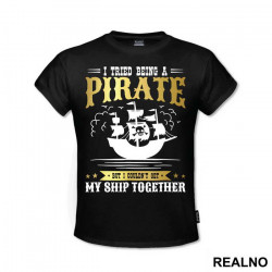 I Tried Being A Pirate But I Couldn't Get My Ship Together - Pirates of the Caribbean - Majica