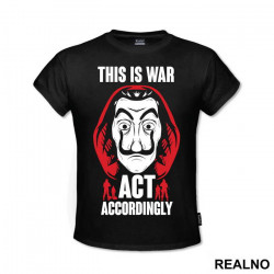 This Is War - Act Accordingly - La Casa de Papel - Money Heist - Majica
