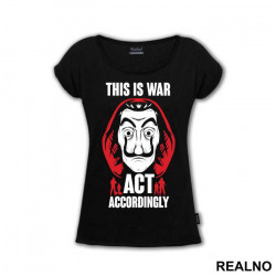 This Is War - Act Accordingly - La Casa de Papel - Money Heist - Majica
