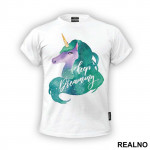 Keep Dreaming - Unicorn - Jednorog - Majica