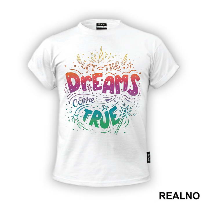 Let The Dreams Come True - Unicorn - Jednorog - Majica