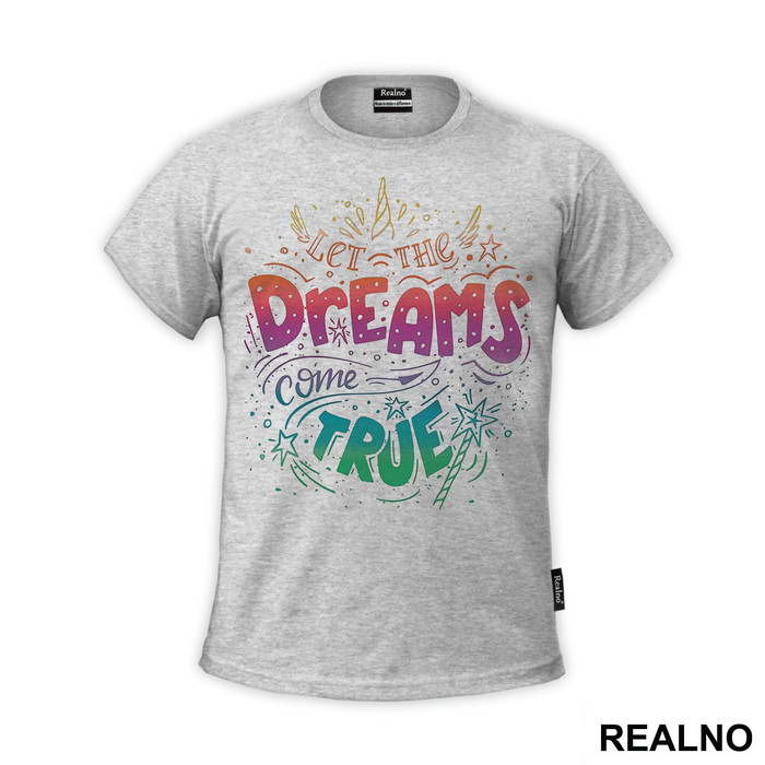 Let The Dreams Come True - Unicorn - Jednorog - Majica