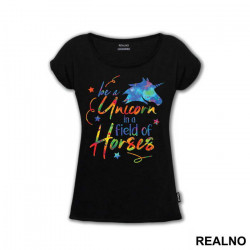 Be A Unicorn In A Field Of Horses Colorful - Jednorog - Majica