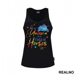 Be A Unicorn In A Field Of Horses Colorful - Jednorog - Majica