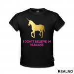 I Don't Believe In Humans - Unicorn - Jednorog - Majica