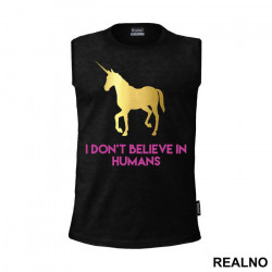 I Don't Believe In Humans - Unicorn - Jednorog - Majica