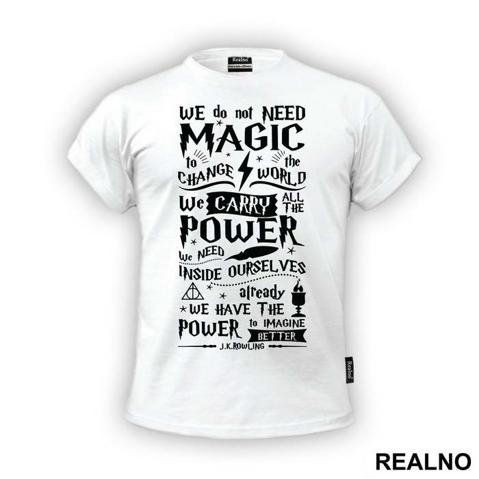 We Do Not Need Magic To Change The World - Harry Potter - Majica