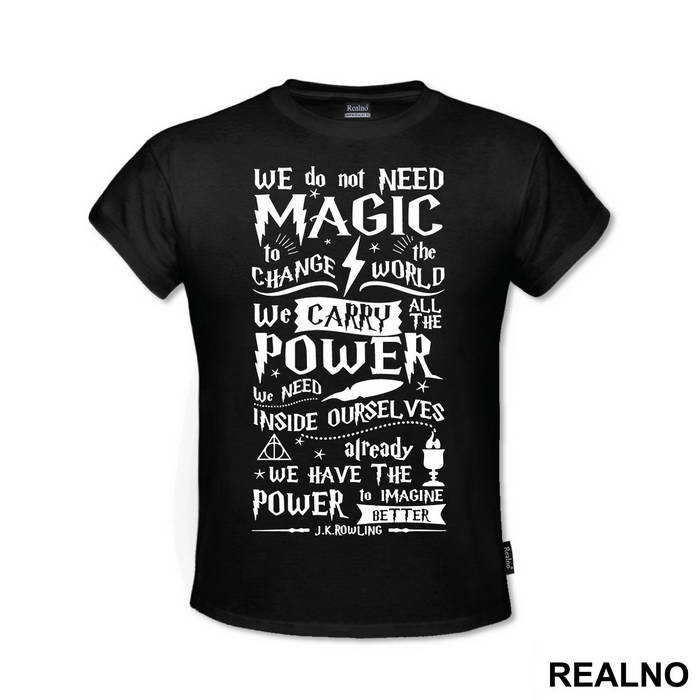 We Do Not Need Magic To Change The World - Harry Potter - Majica