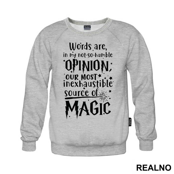 Words Are In My Not So Humble Opinion Out Most Inexhaustible Source of Magic - Harry Potter - Duks