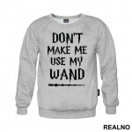 Don't Make Me Use My Wand - Harry Potter - Duks