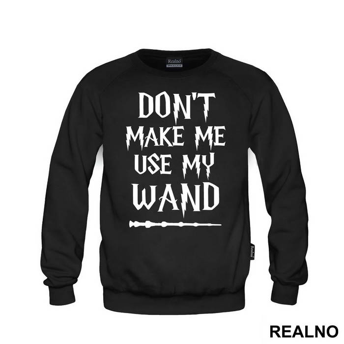 Don't Make Me Use My Wand - Harry Potter - Duks